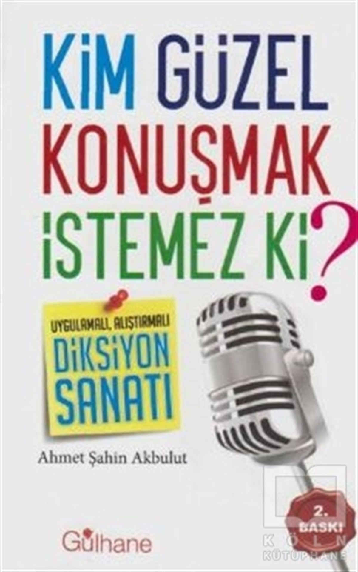 Ahmet Şahin AkbulutKişisel GelişimKim Güzel Konuşmak İstemez Ki?