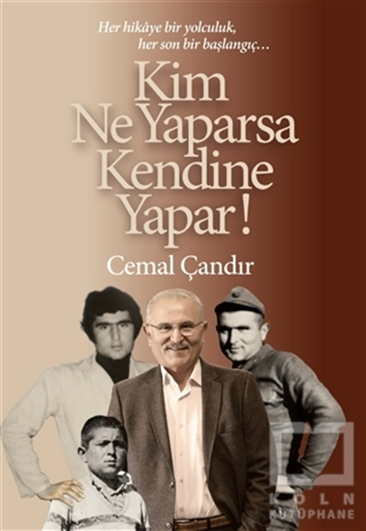 Cemal ÇandırAnı & Mektup & Günlük KitaplarıKim Ne Yaparsa Kendine Yapar!
