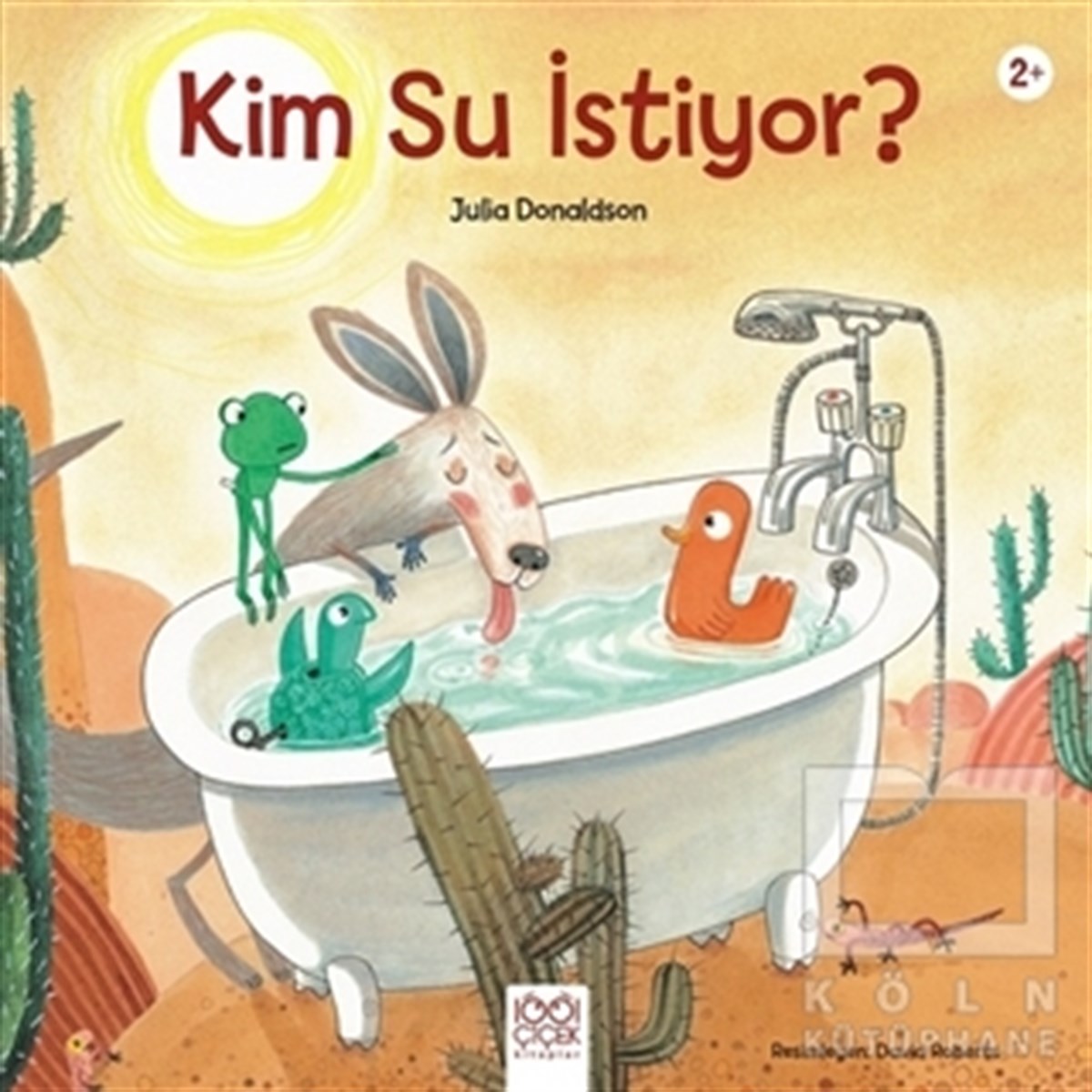 Julia DonaldsonÇocuk RomanlarıKim Su İstiyor?