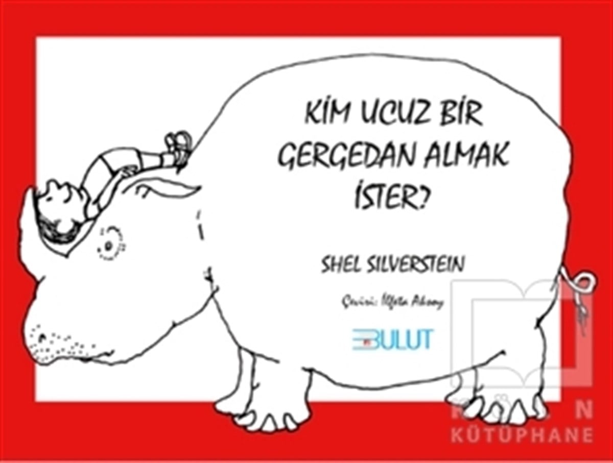 Shel SilversteinRoman-ÖyküKim Ucuz Bir Gergedan Almak İster