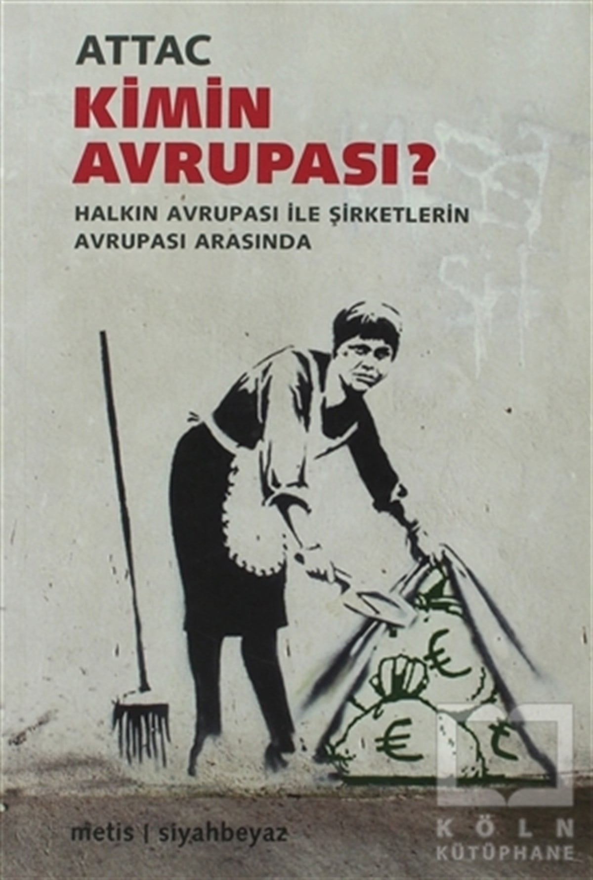 AttacUluslararası İlişkiler, Dış PolitikaKimin Avrupası?