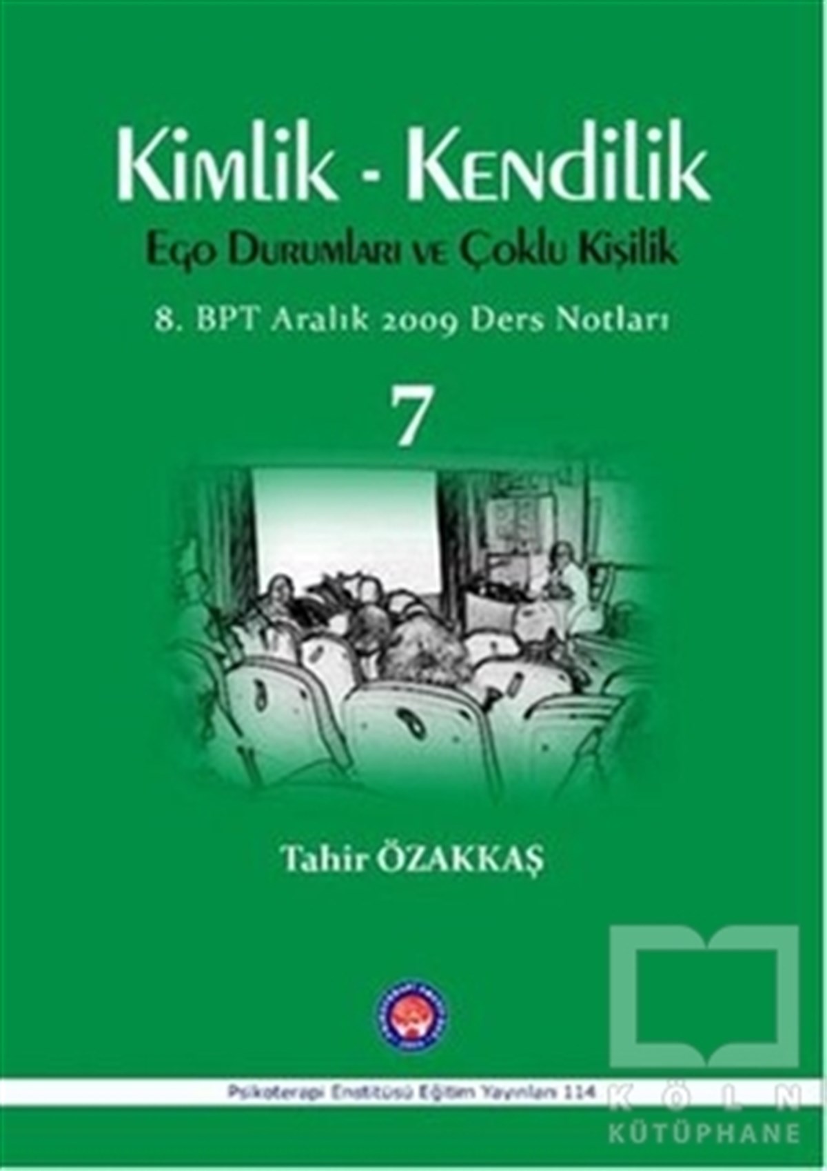 Tahir ÖzakkaşBaşvuru KitaplarıKimlik / Kendilik Ego Durumları ve Çoklu Kişilik 7
