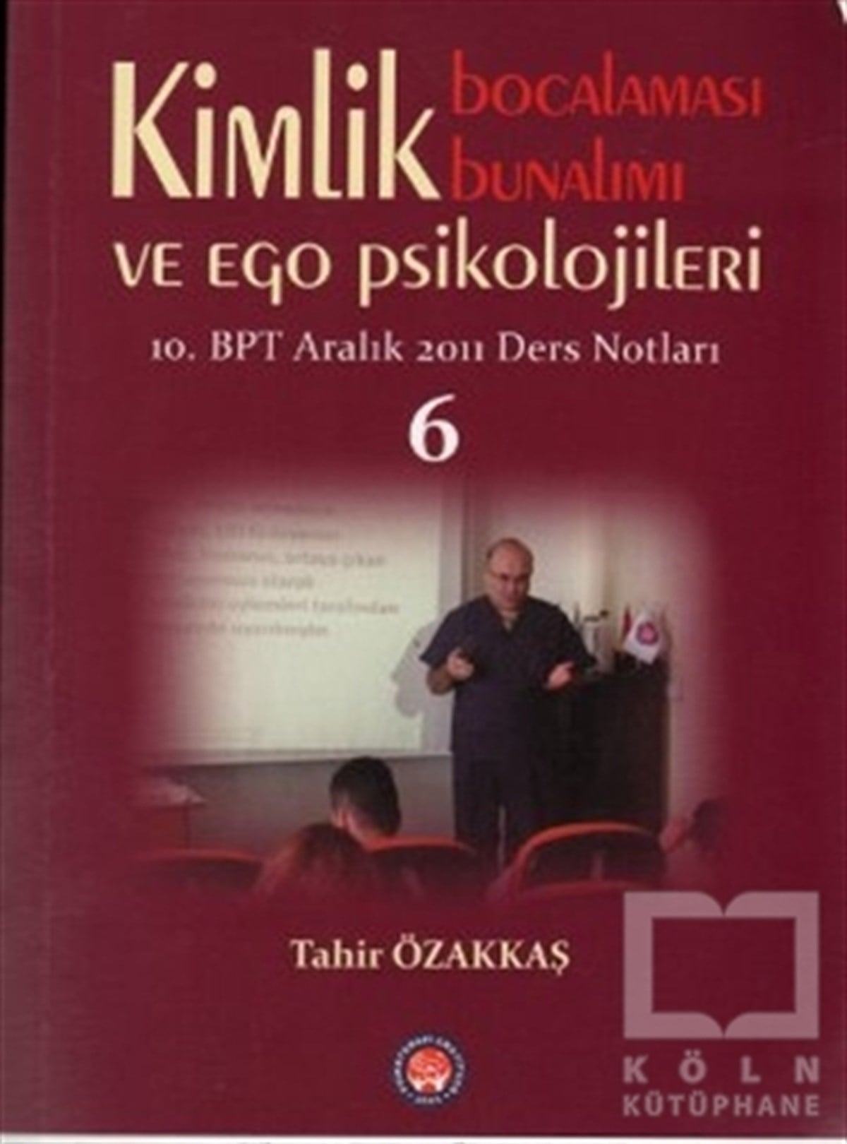 Tahir ÖzakkaşBaşvuru KitaplarıKimlik Bocalaması Bunalımı ve Ego Psikolojileri 6