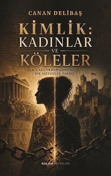 Canan DelibaşSosyoloji KitaplarıKimlik: Kadınlar ve Köleler - İlk Çağlardan Günümüze Bir Eşitsizlik Tarihi