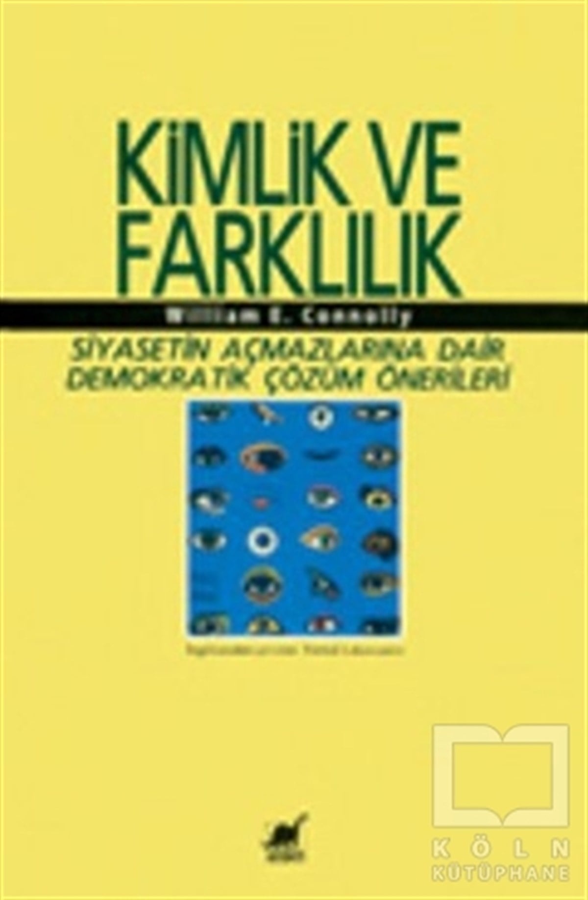 William E. ConnollyDiğerKimlik ve Farklılık Siyasetin Açmazlarına Dair Demokratik Çözüm Önerileri