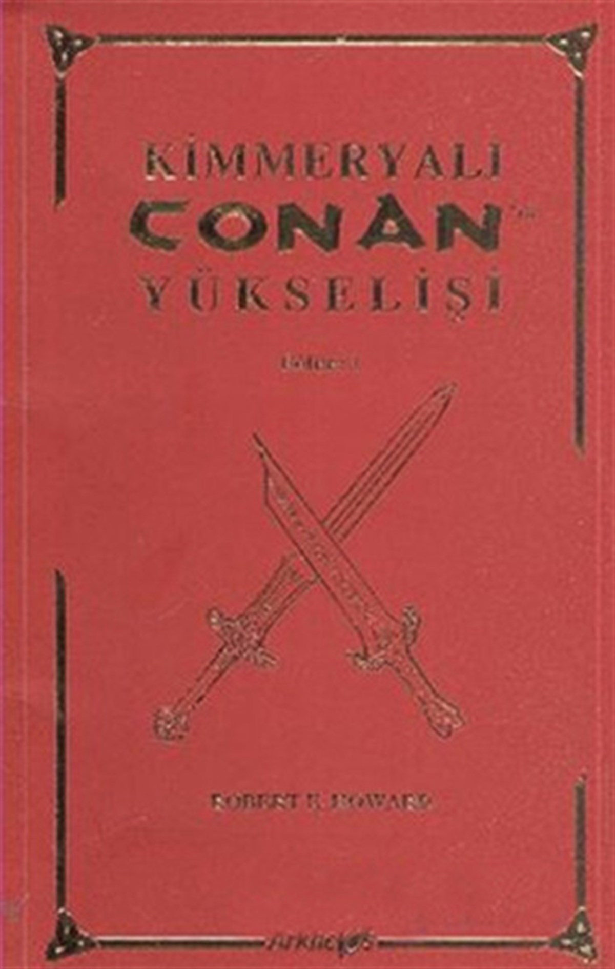 Robert E. HowardFantastik Kitaplar & Fantastik RomanlarKimmeryalı Conan'ın Yükselişi