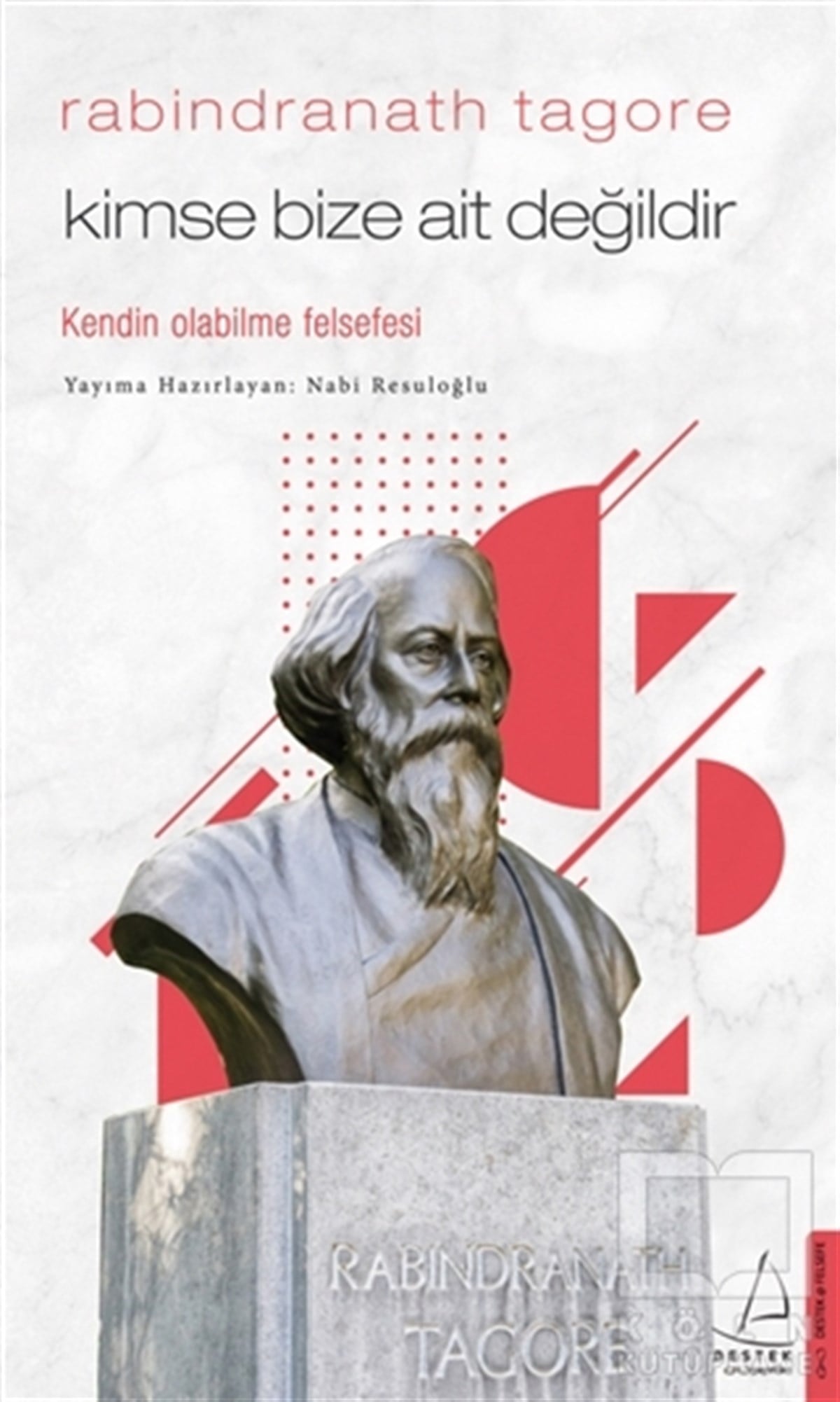Nabi ResuloğluGenel Felsefe KitaplarıKimse Bize Ait Değildir - Rabindranath Tagore