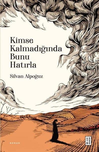Silvan AlpoğuzTürkiye RomanKimse Kalmadığında Bunu Hatırla