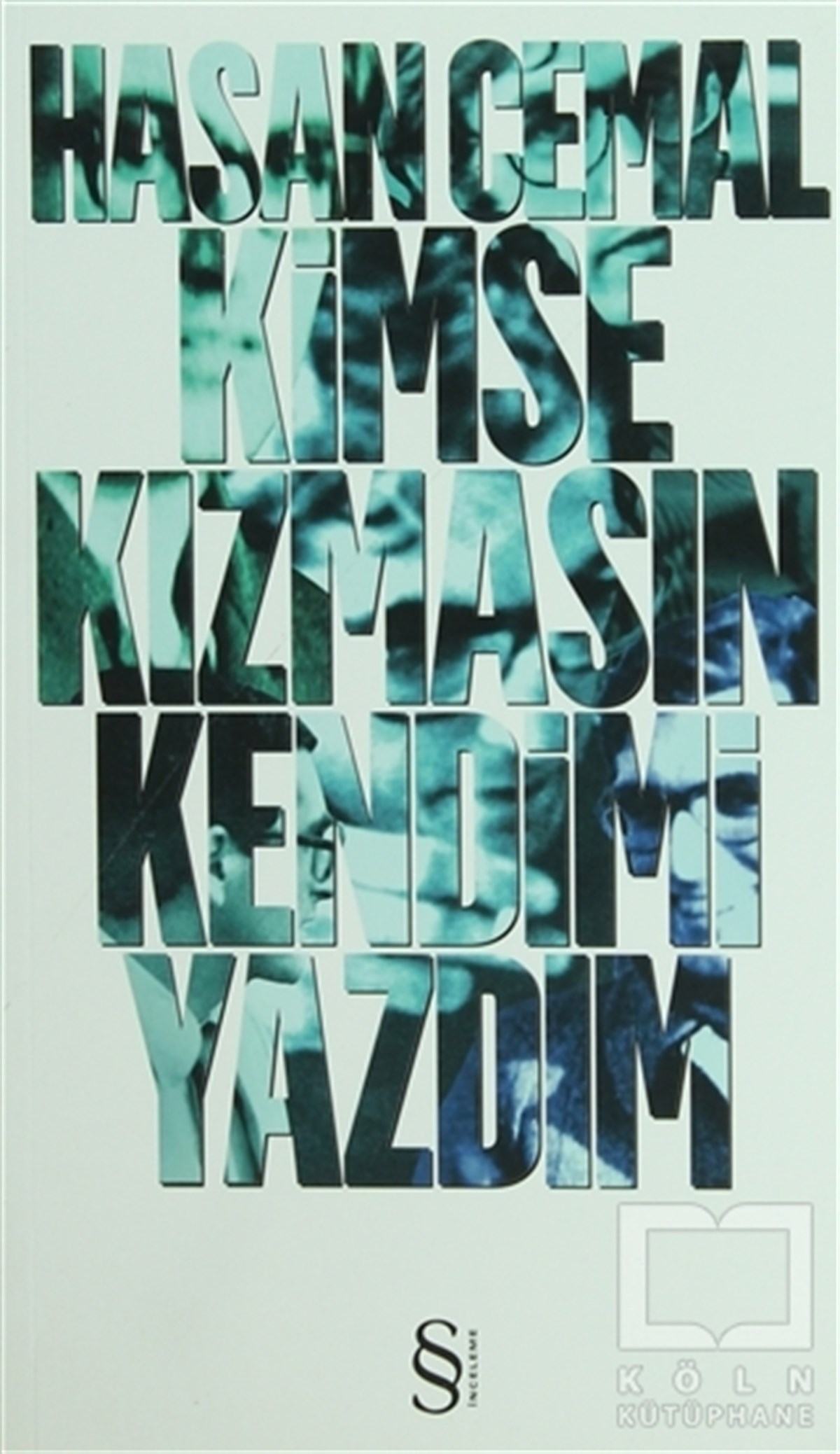 Hasan CemalAnı - Mektup - GünlükKimse Kızmasın Kendimi Yazdım