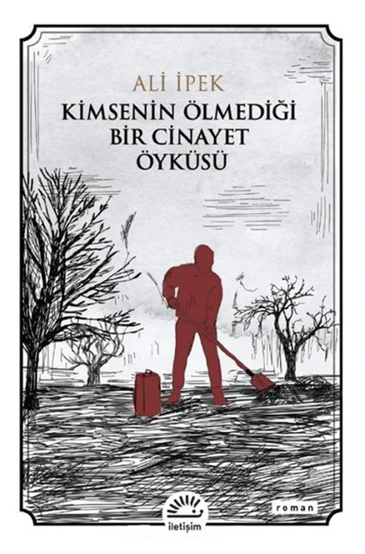 Ali İpekTürkiye RomanKimsenin Ölmediği Bir Cinayet Öyküsü