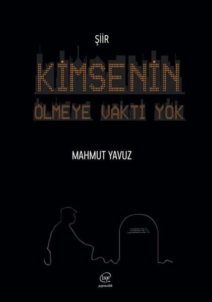 Mahmut YavuzTürk ŞiiriKimsenin Ölmeye Vakti Yok