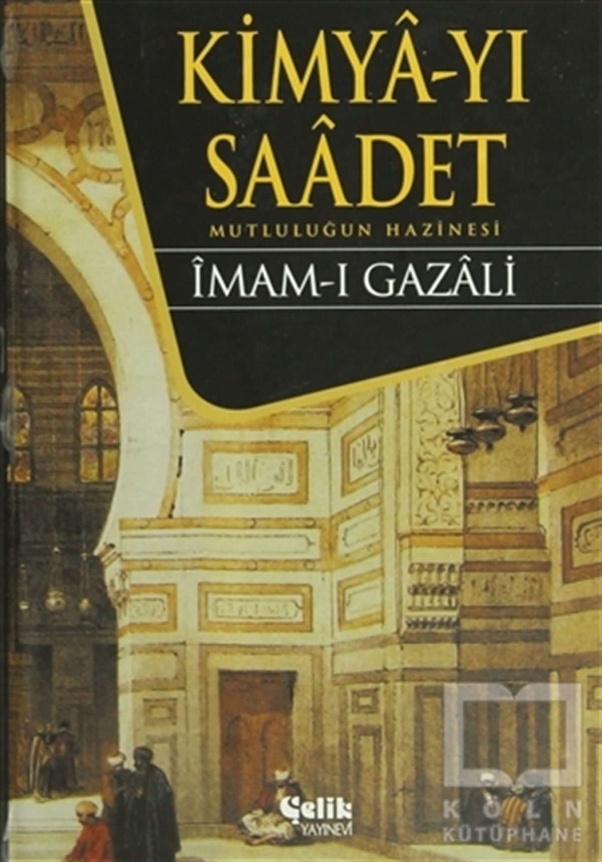 İmam-ı GazaliDiğerKimya-yı Saadet