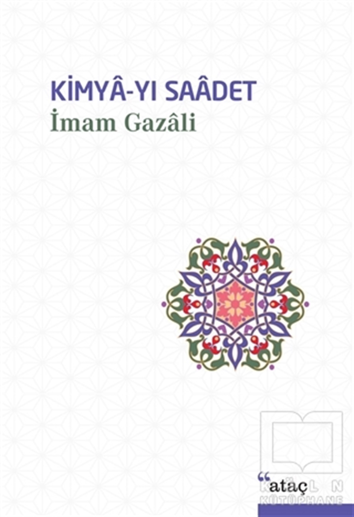 İmam-ı GazaliTasavvuf - Mezhepler - TarikatlarKimya-yı Saadet