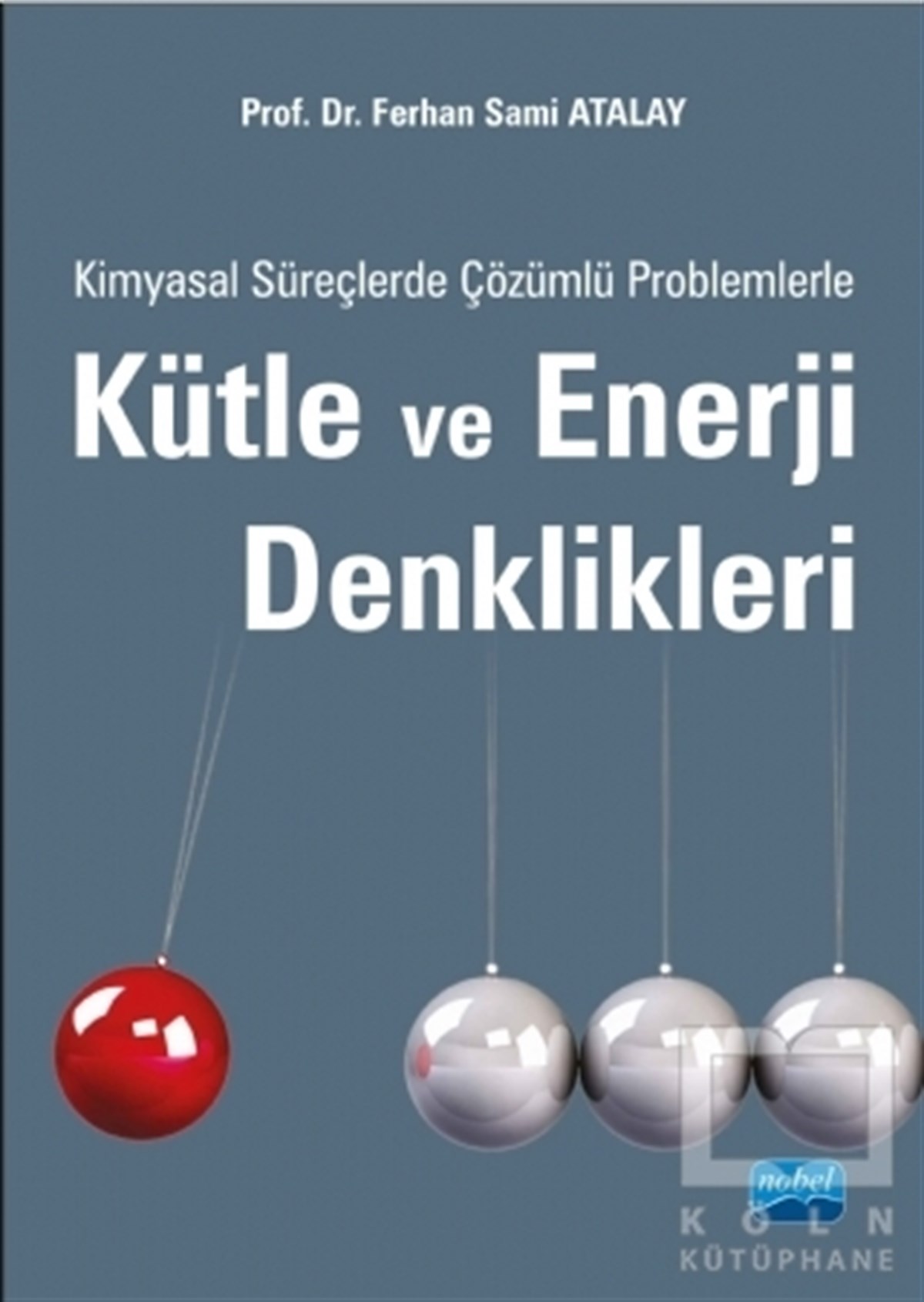 Ferhan Sami AtalayGenel KonularKimyasal Süreçlerde Çözümlü Problemlerle Kütle ve Enerji Denklikleri