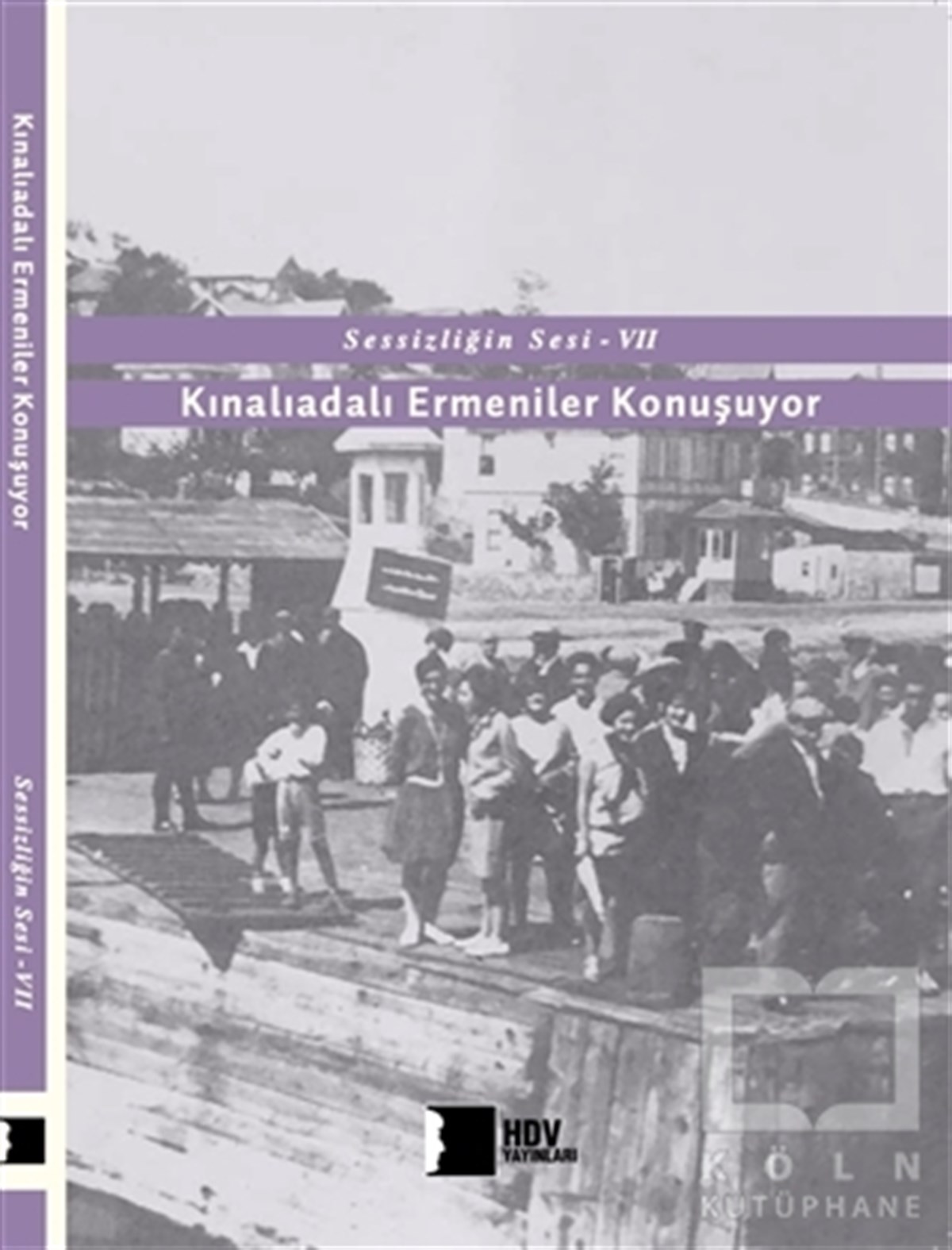 KolektifAraştırma & İnceleme ve Referans KitaplarıKınalıadalı Ermeniler Konuşuyor - Sessizliğin Sesi 7