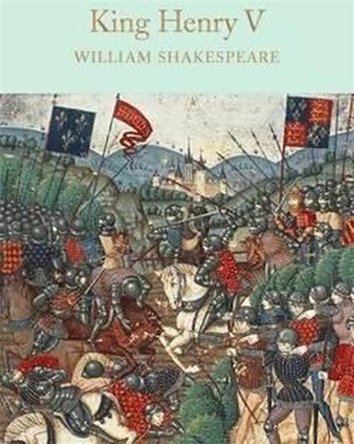 William ShakespeareClassicsKing Henry V: William Shakespeare (Macmillan Collector's Library)