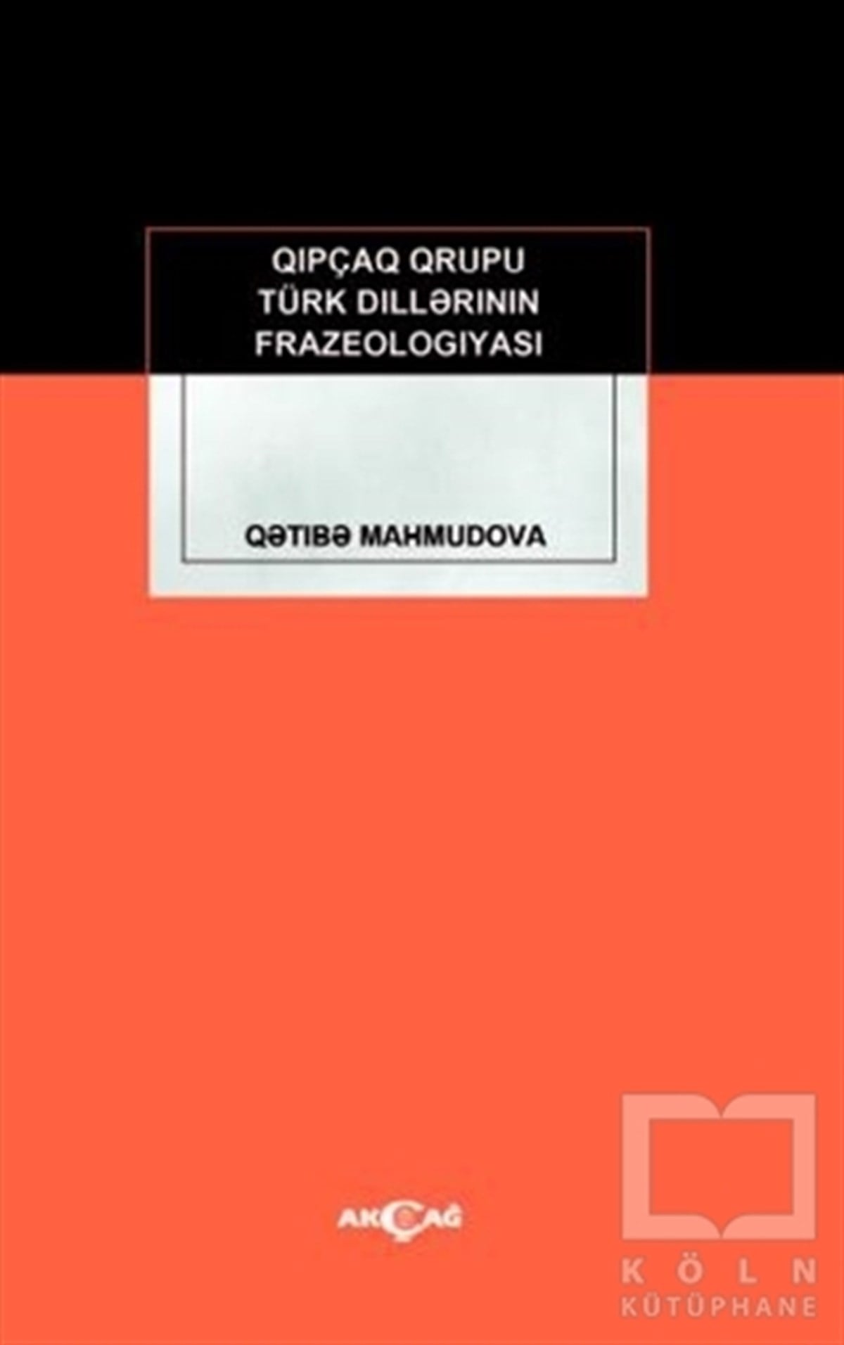 Qetibe MahmudovaAkademikKıpçak Grubu Türk Dillerinin Frazeologıyası