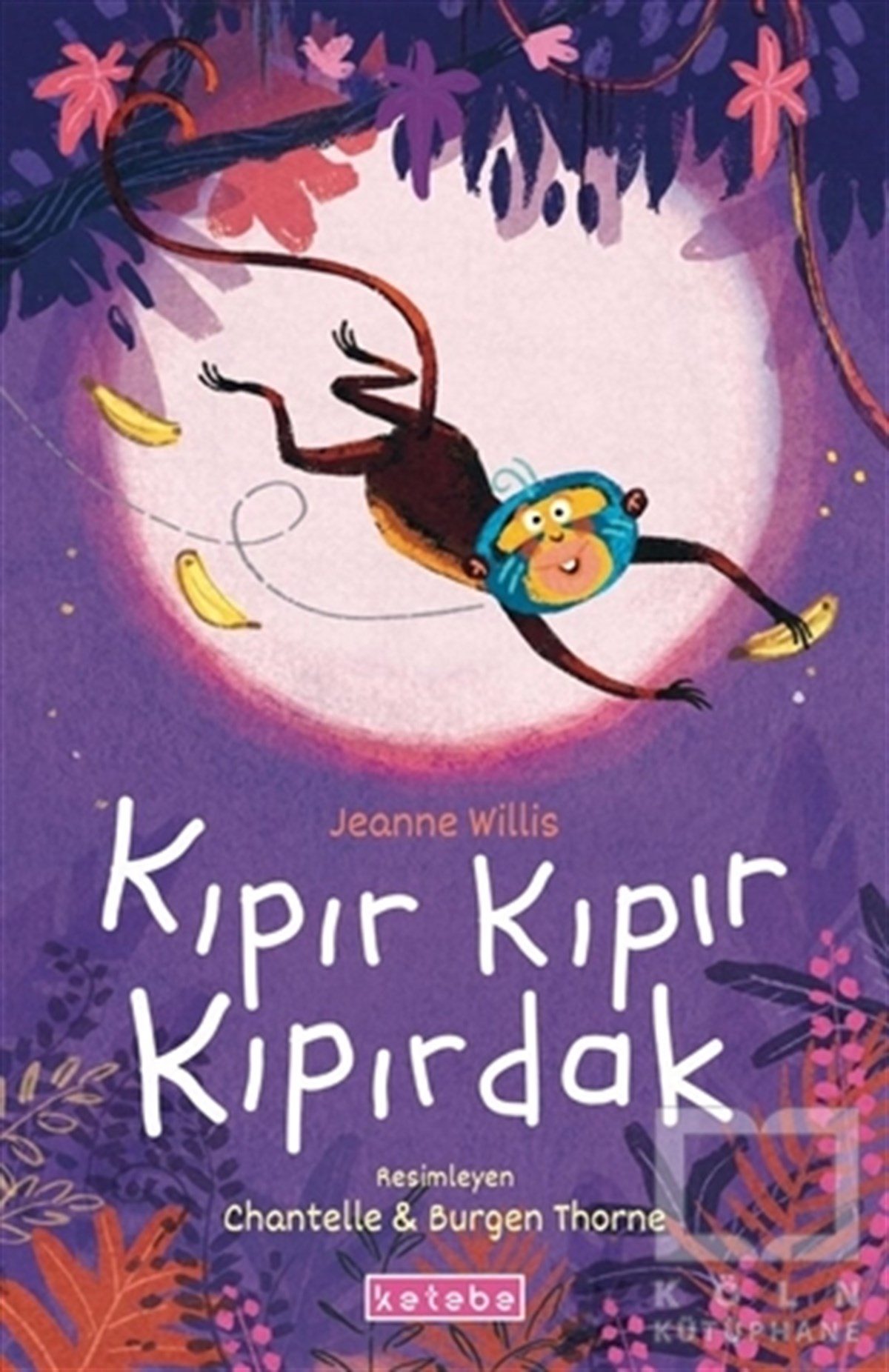 Jeanne WillisÇocuk Hikaye KitaplarıKıpır Kıpır Kıpırdak