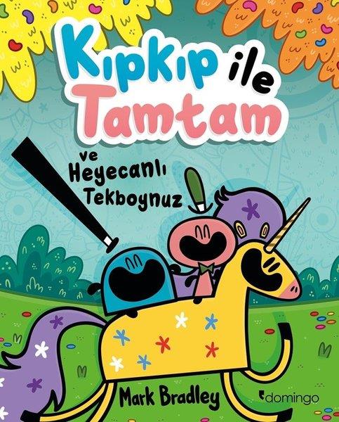 Mark BradleyÇocuk Gençlik RomanlarıKıpkıp İle Tamtam ve Heyecanlı Tekboynuz
