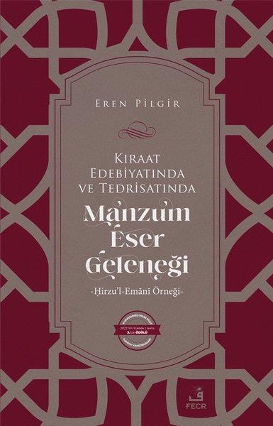 Eren PilgirEleştiri & Kuram & İnceleme KitaplarıKıraat Edebiyatında ve Tedrisatında Manzum Eser Geleneği: Hirzu'l-Emani Örneği