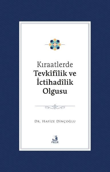 Hafize Dinçoğluİslami KitaplarKıraatlerde Tevkifilik Ve İctihadilik Olgusu