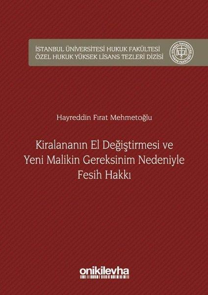 Hayreddin Fırat MehmetoğluHukukKiralananın El Değiştirmesi ve Yeni Malikin Gereksinim Nedeniyle Fesih Hakkı