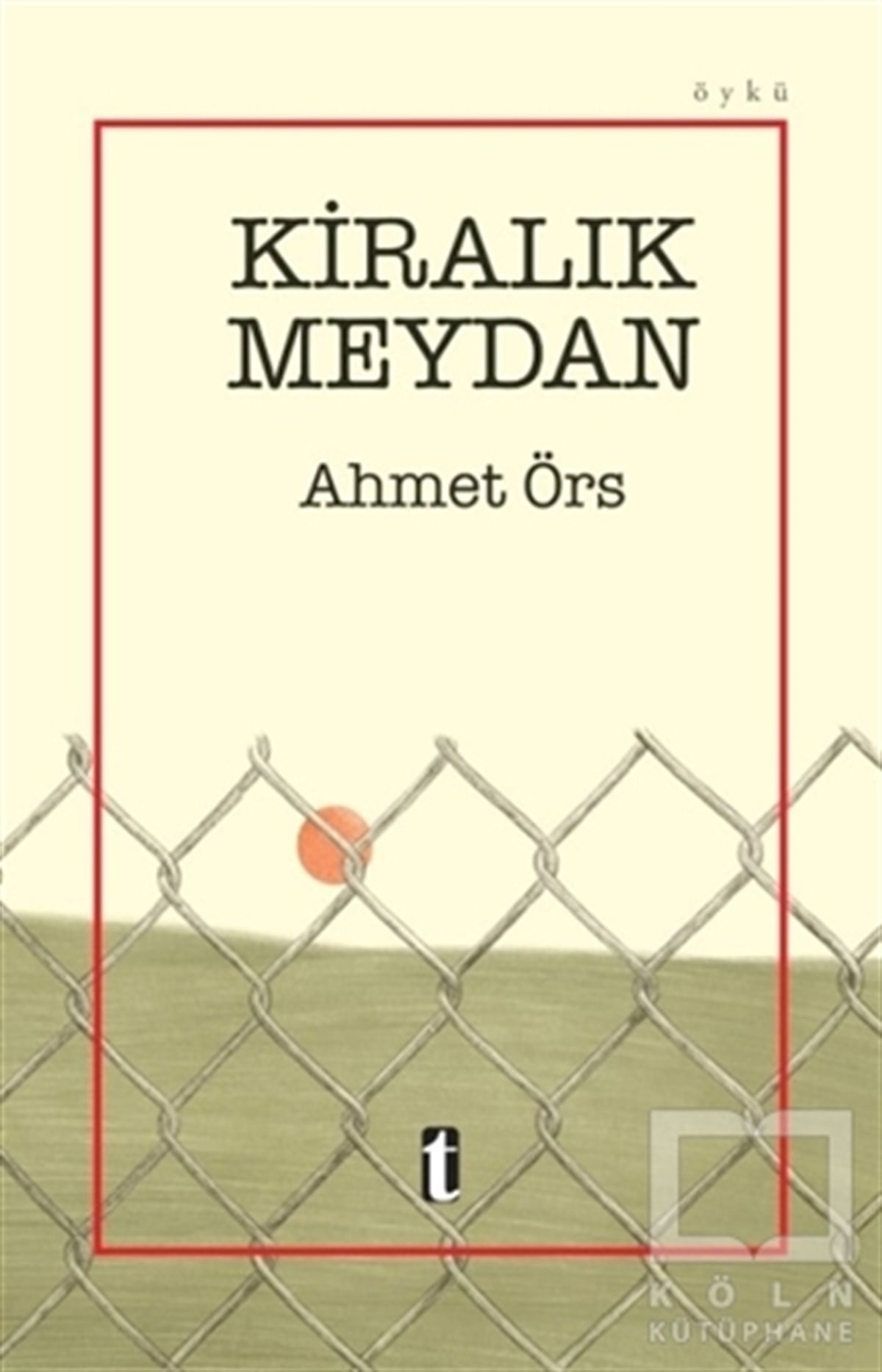 Ahmet ÖrsHikaye (Öykü) KitaplarıKiralık Meydan