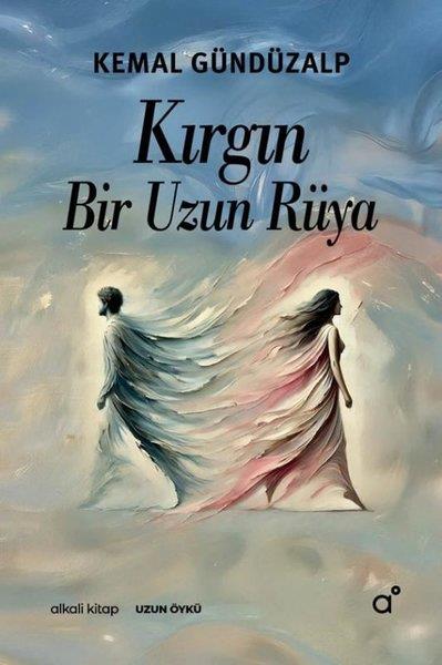 Kemal GündüzalpTürk RomaniKırgın Bir Uzun Rüya