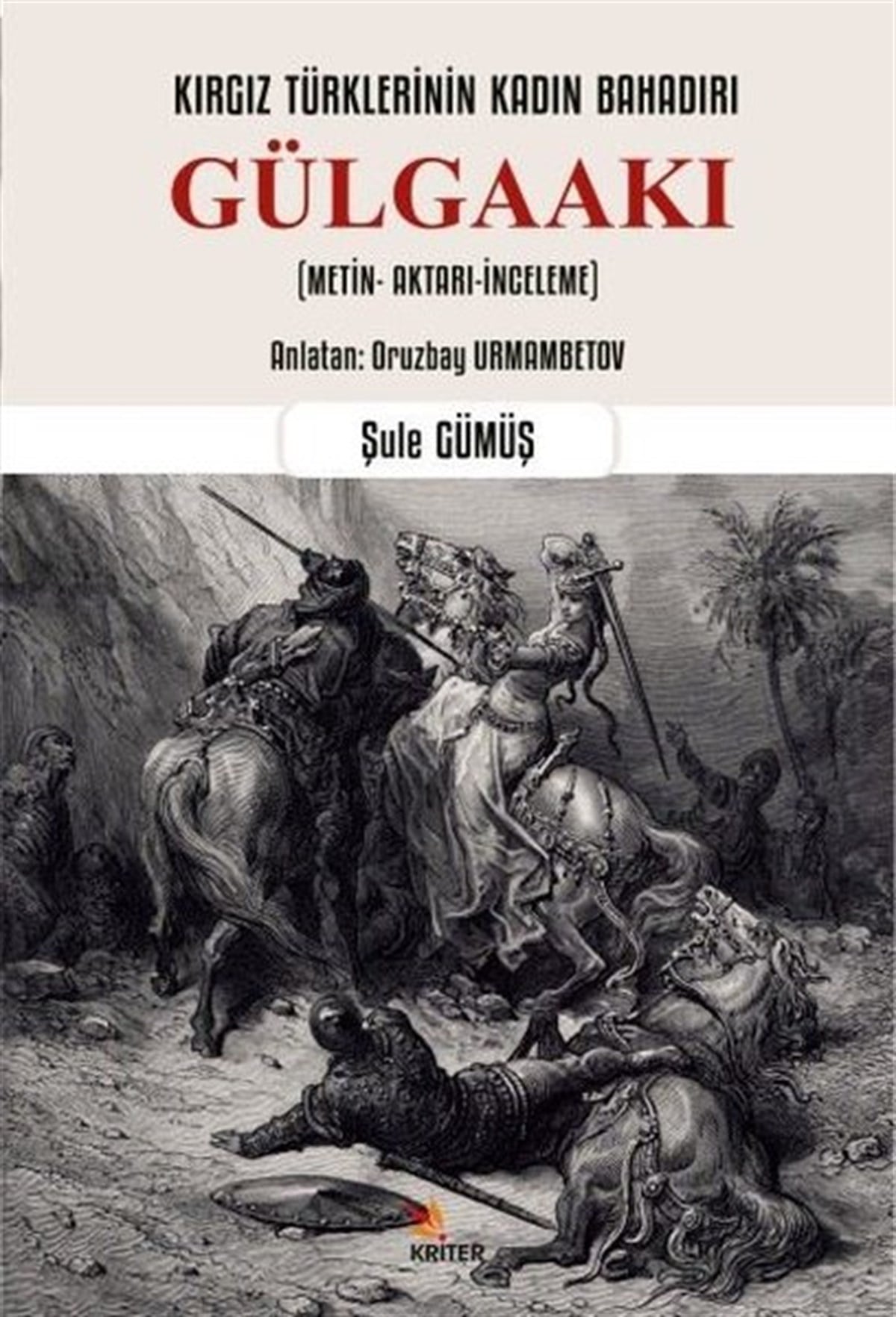 Şule GümüşTürkçe Dil Bilim KitaplarıKırgız Türklerinin Kadın Bahadırı: Gülgaakı