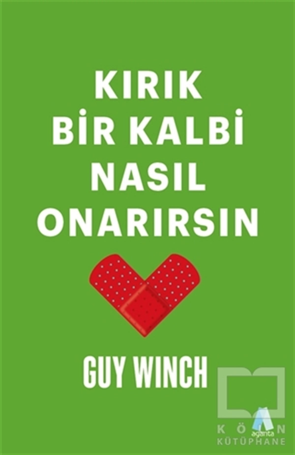 Guy WinchKişisel Gelişim KitaplarıKırık Bir Kalbi Nasıl Onarırsın