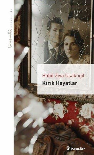 Halid Ziya UşaklıgilTürk KlasikleriKırık Hayatlar - Livaneli Kitaplığı