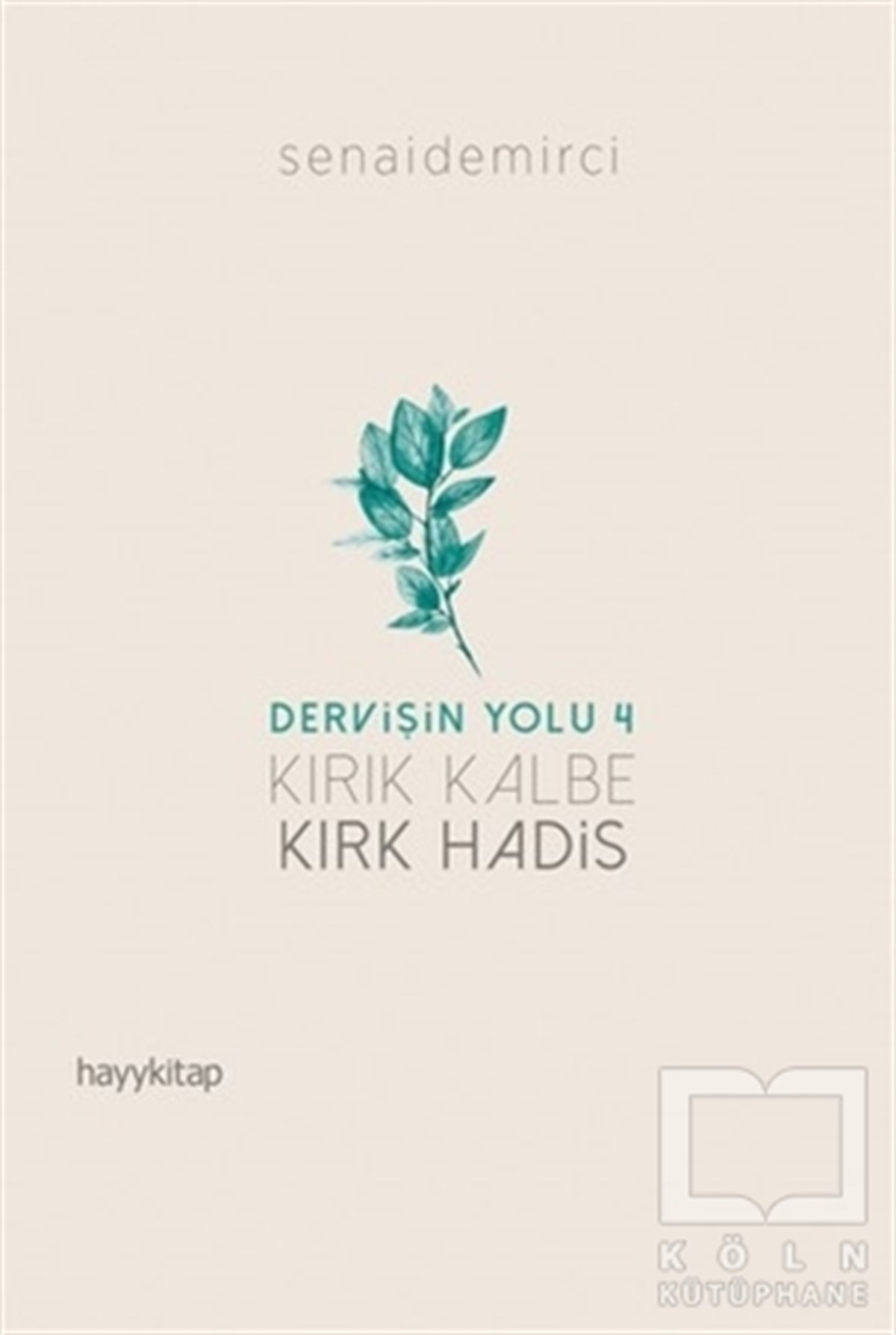 Senai DemirciTasavvuf - Mezhepler - TarikatlarKırık Kalbe Kırk Hadis - Dervişin Yolu 4