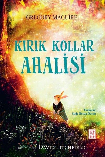 Gregory MaguireÇocuk Gençlik RomanlarıKırık Kollar Ahalisi