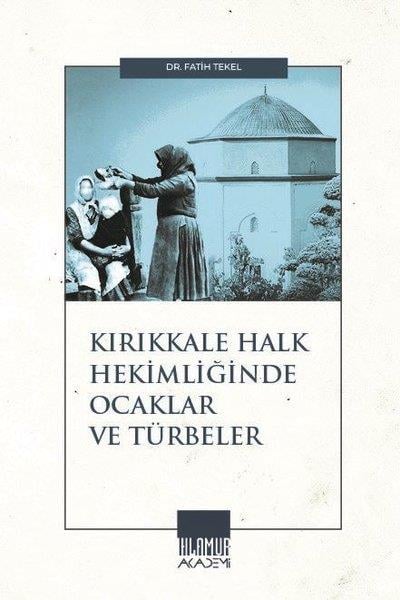 Fatih TekelSosyoloji KitaplarıKırıkkale Halk Hekimliğinde Ocaklar ve Türbeler