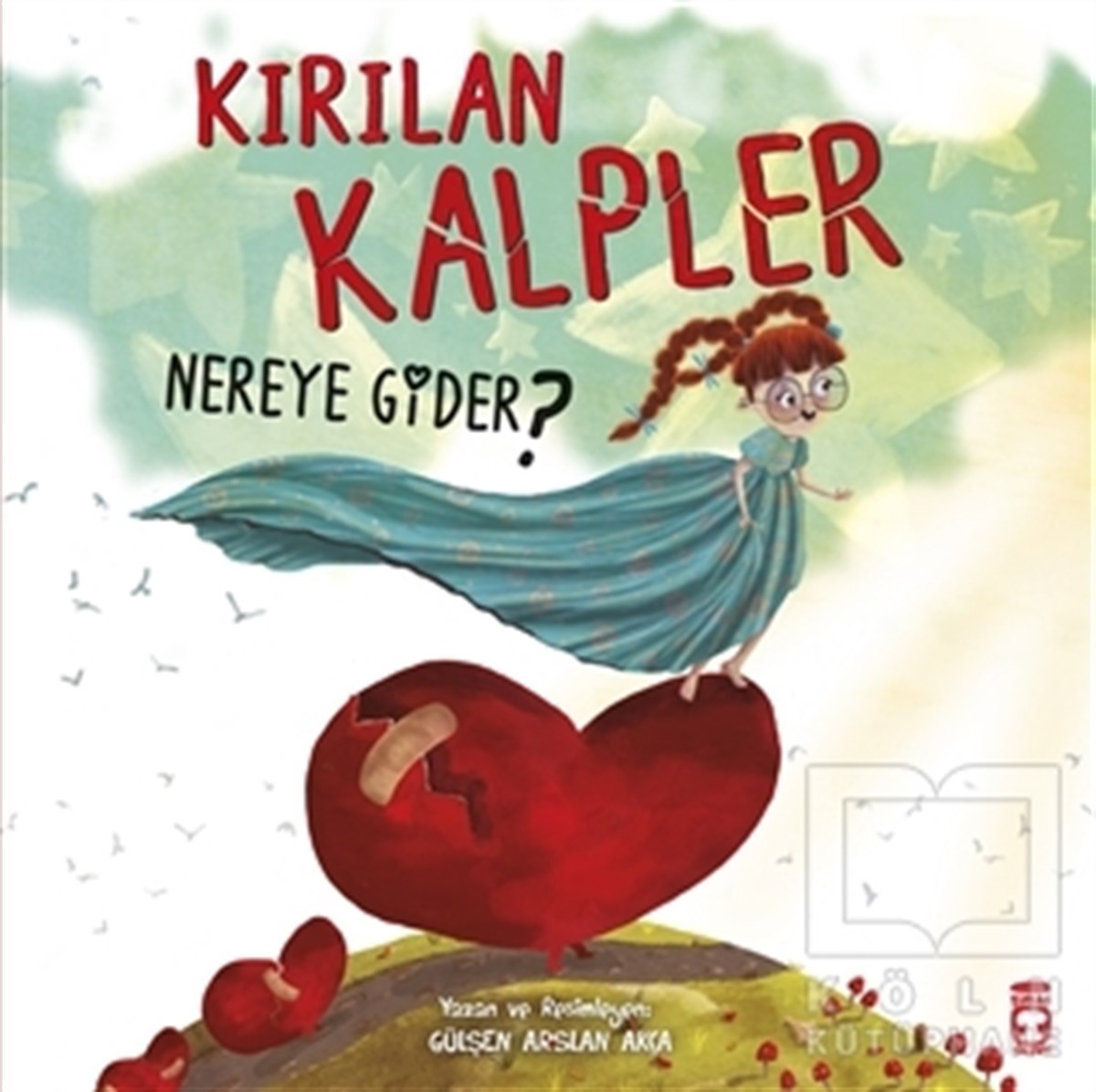 Gülşen Arslan AkcaRoman-ÖyküKırılan Kalpler Nereye Gider?