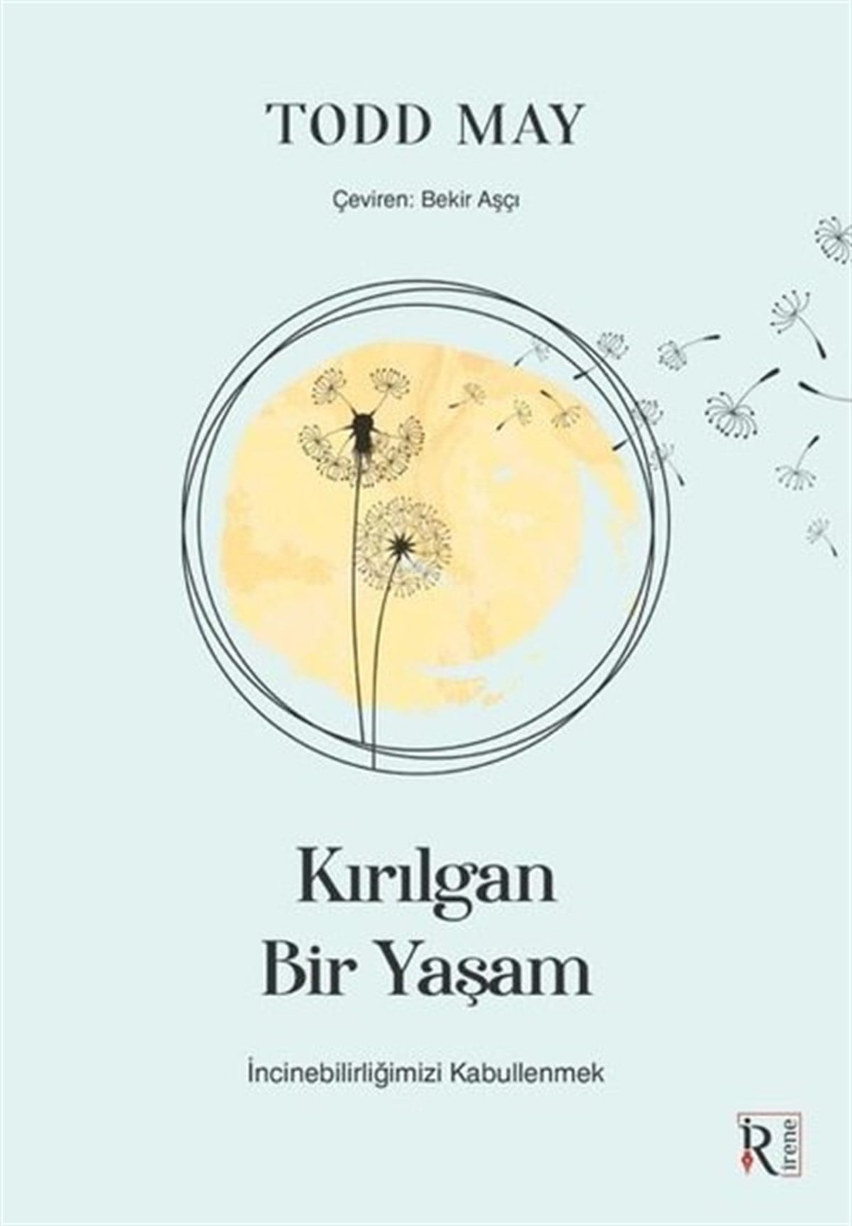 Todd MayFelsefe BilimiKırılgan Bir Yaşam - İncinebilirliğimizi Kabullenmek