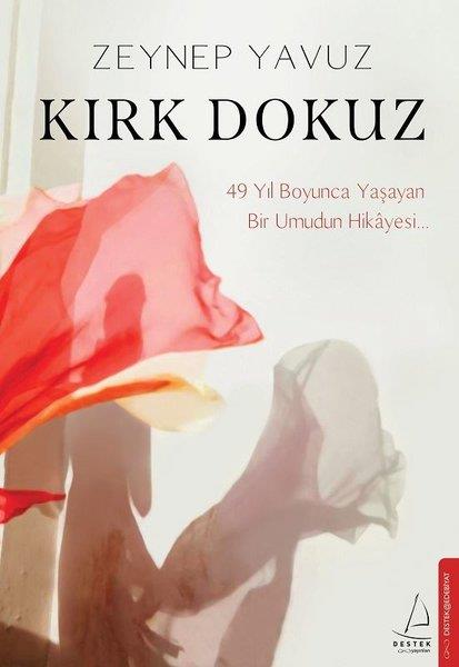 Zeynep YavuzTürkiye RomanKırk Dokuz - 49 Yıl Boyunca Yaşayan Bir Umudun Hikayesi