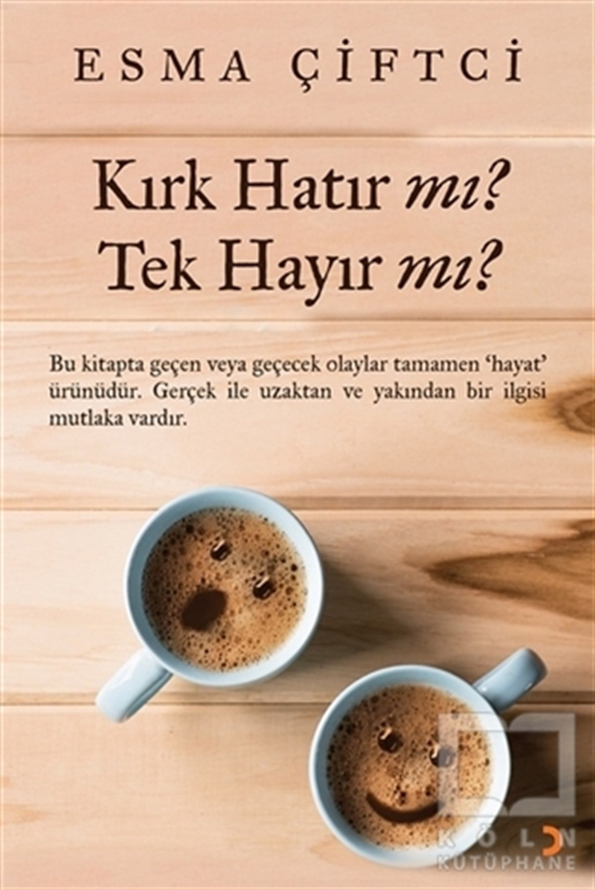 Esma ÇiftciDeneme KitaplarıKırk Hatır mı? Tek Hayır mı?