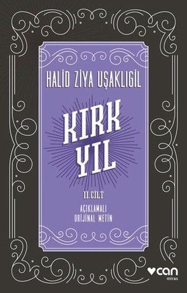 Halid Ziya UşaklıgilAnı & Mektup & Günlük KitaplarıKırk Yıl 2. Cilt - Açıklamalı Orijinal Metin
