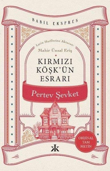 Pertev ŞevketPolisiye Romanlar & Cinayet RomanlarıKırmızı Köşk'ün Esrarı - Orijinal Tam Metin - Babil Ekspres