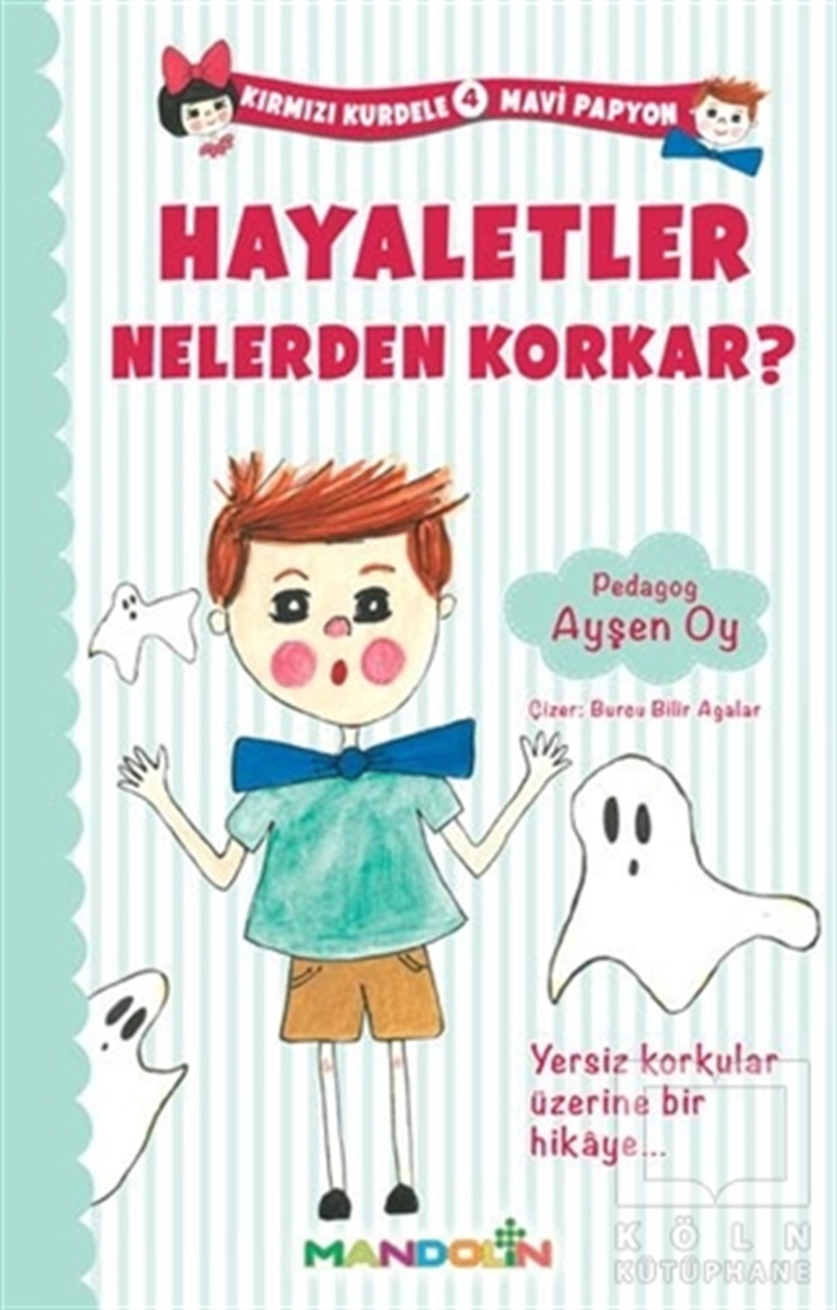 Ayşen OyHikayelerKırmızı Kurdele Mavi Papyon 4 - Hayaletler Nelerden Korkar?