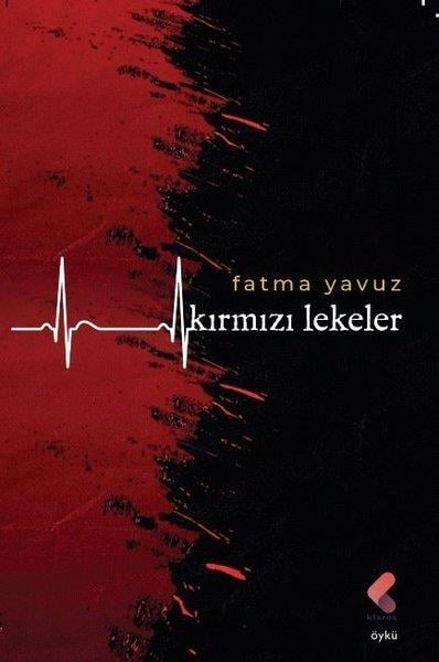 Fatma YavuzHikaye (Öykü) KitaplarıKırmızı Lekeler