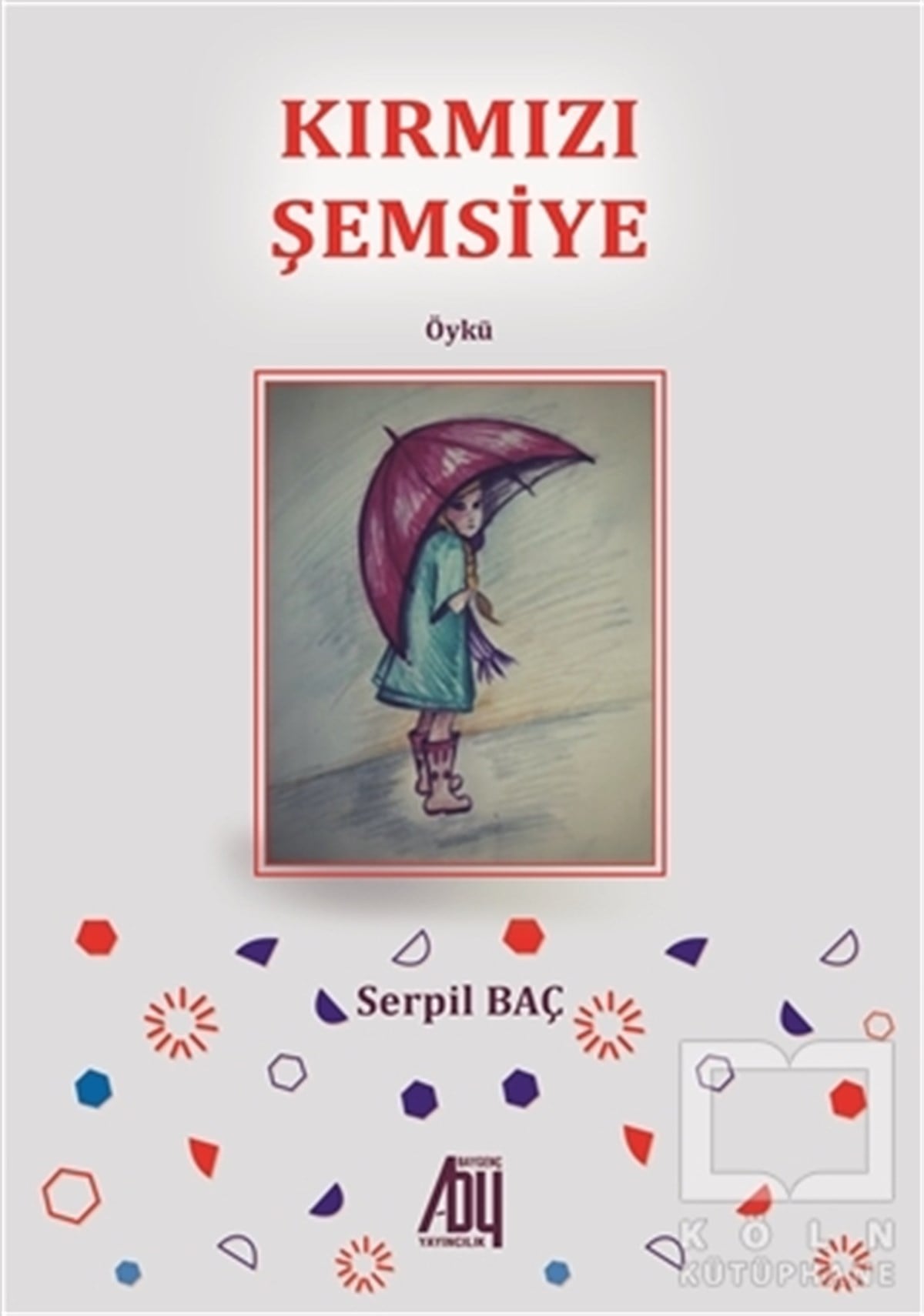 Serpil BaçHikaye (Öykü) KitaplarıKırmızı Şemsiye