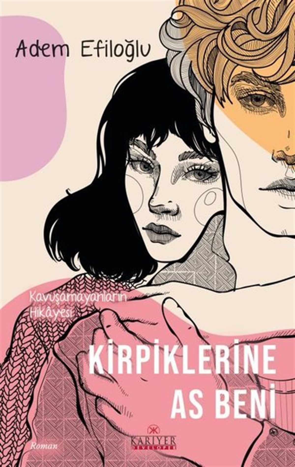 Adem EfiloğluAşk Kitapları & Aşk RomanlarıKirpiklerine As Beni - Kavuşamayanların Hikayesi