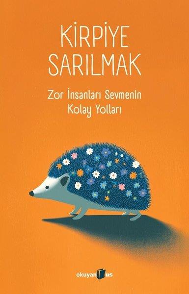 Alp LeviPsikoloji KitaplarıKirpiye Sarılmak: Zor İnsanları Sevmenin Kolay Yolları
