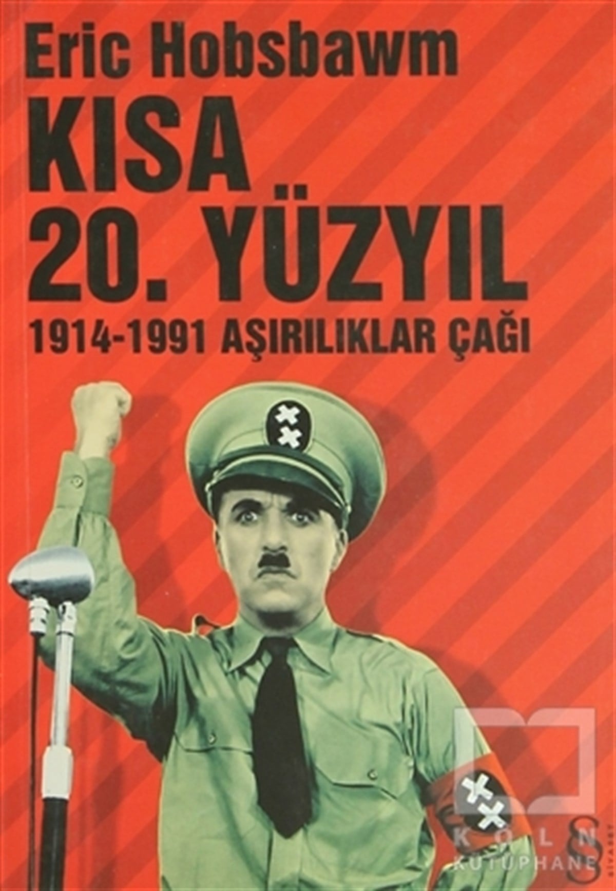 Eric J. HobsbawmUluslararası İlişkiler, Dış PolitikaKısa 20. Yüzyıl 1914-1991 Aşırılıklar Çağı