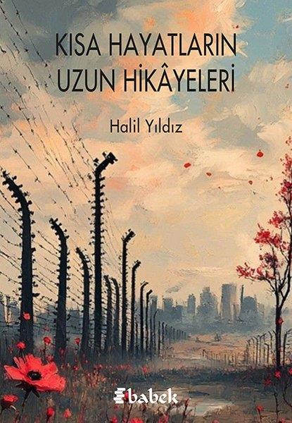 Halil YıldızAnı & Mektup & Günlük KitaplarıKısa Hayatların Uzun Hikayeleri