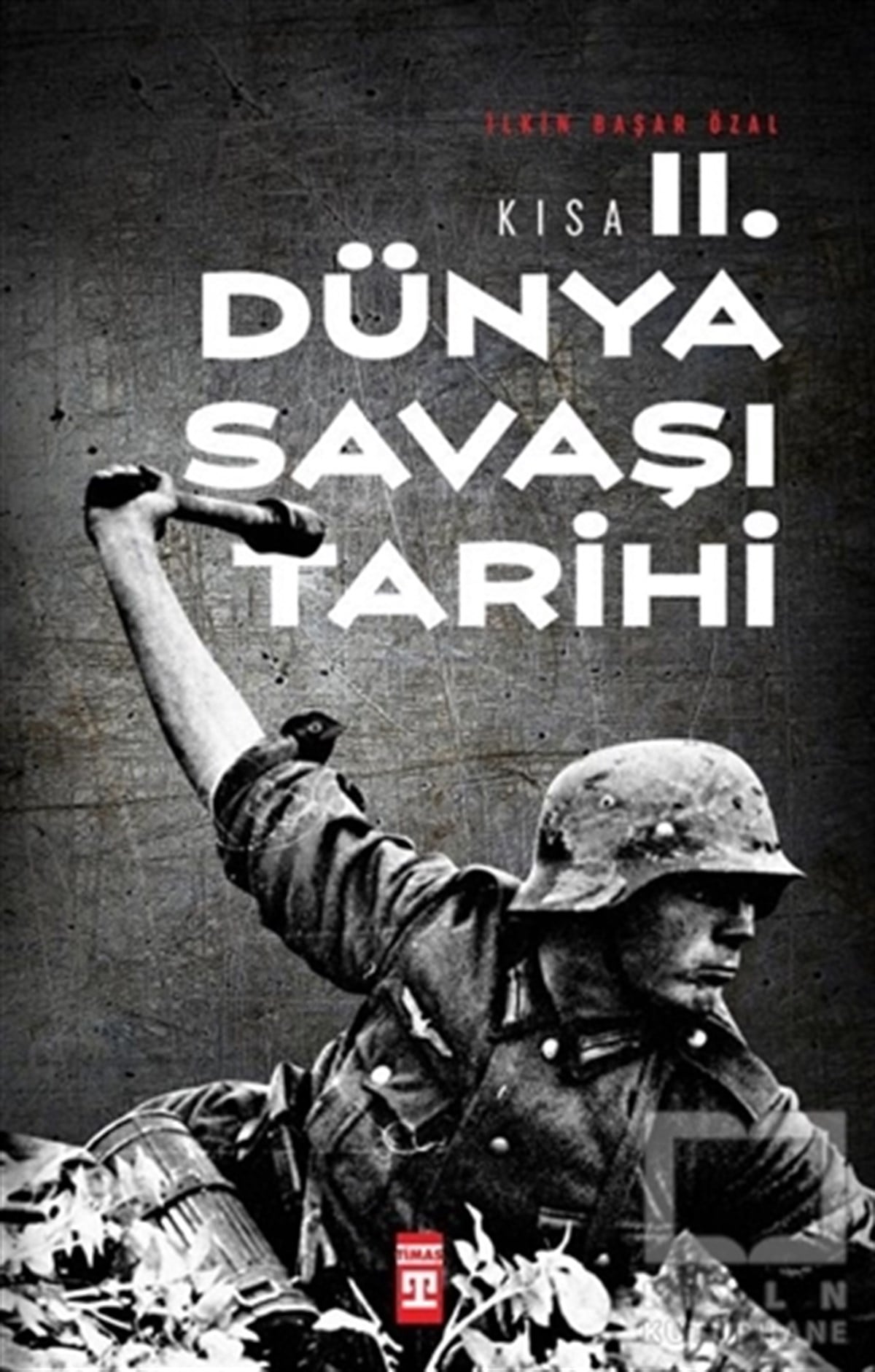 İlkin Başar ÖzalDünya TarihiKısa İkinci Dünya Savaşı Tarihi