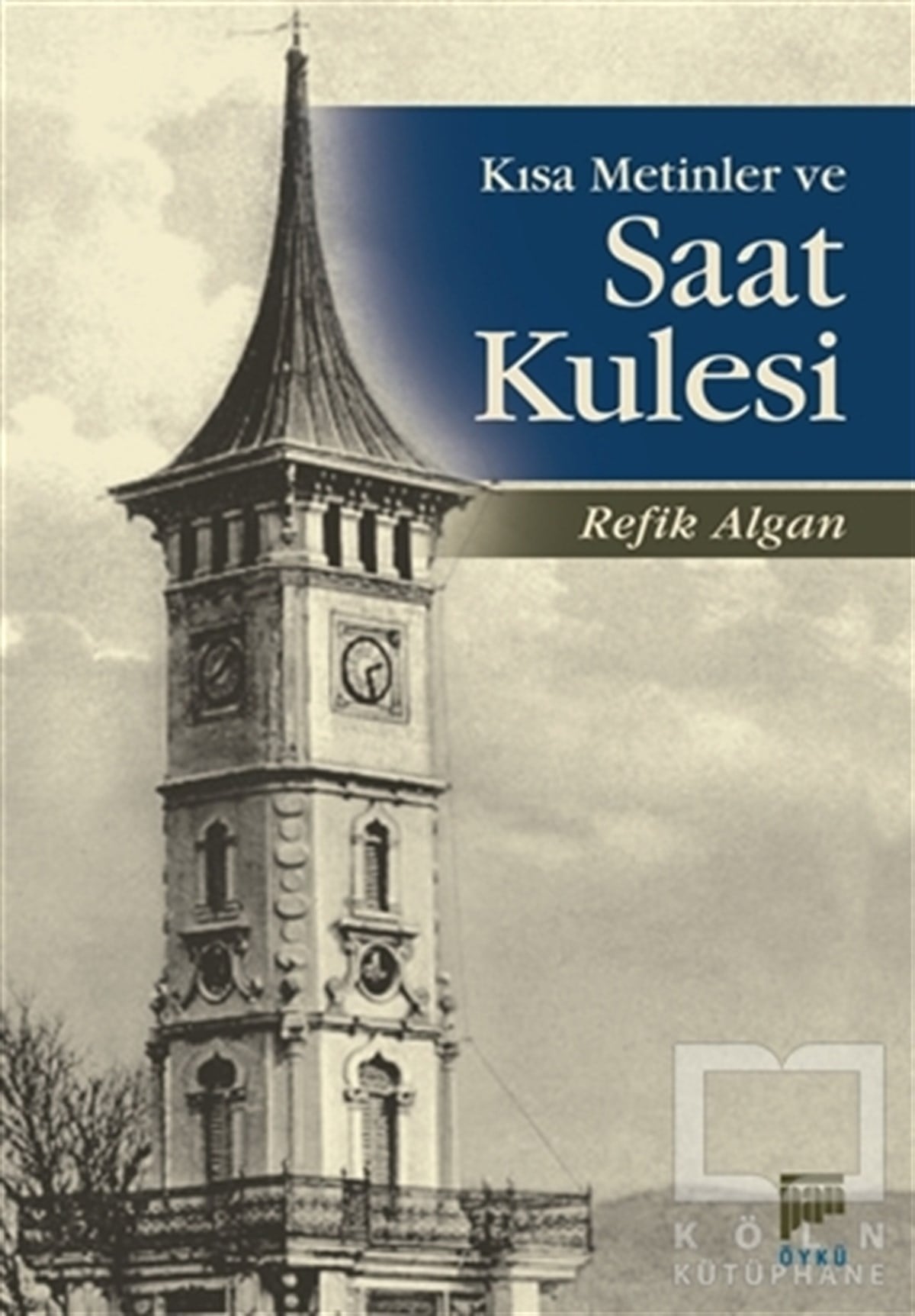 Refik AlganÖyküKısa Metinler ve Saat Kulesi