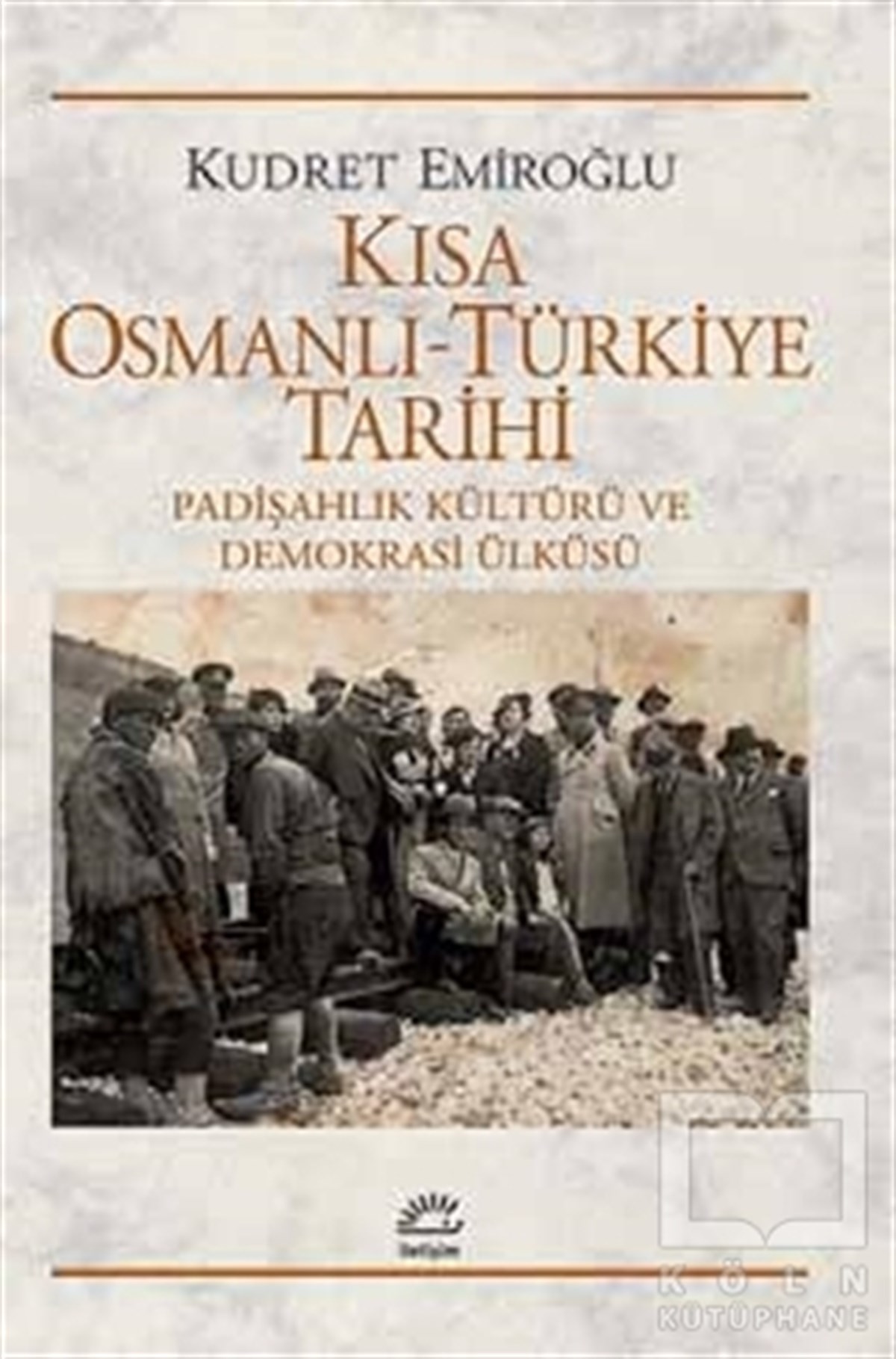 Kudret EmiroğluTürkiye ve Cumhuriyet TarihiKısa Osmanlı - Türkiye Tarihi